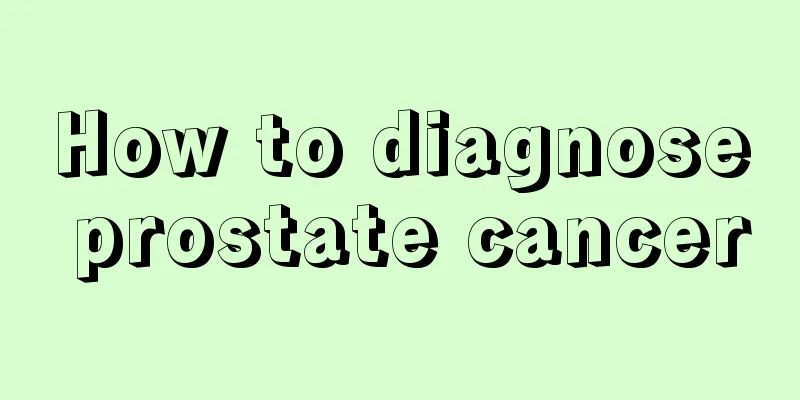 How to diagnose prostate cancer