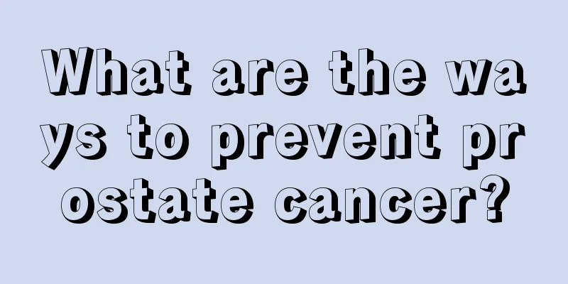 What are the ways to prevent prostate cancer?