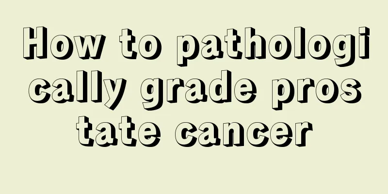How to pathologically grade prostate cancer