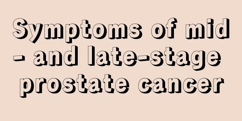 Symptoms of mid- and late-stage prostate cancer
