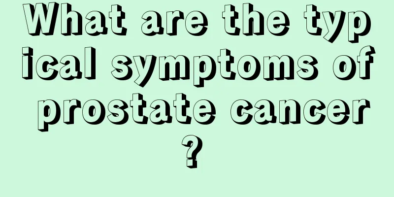 What are the typical symptoms of prostate cancer? 