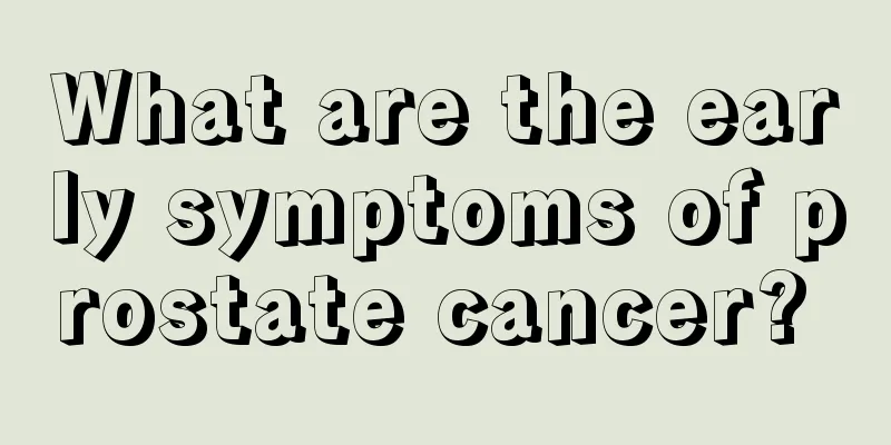 What are the early symptoms of prostate cancer? 
