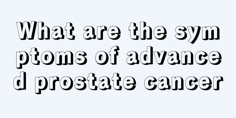 What are the symptoms of advanced prostate cancer