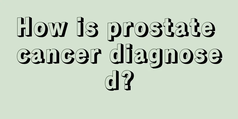 How is prostate cancer diagnosed?