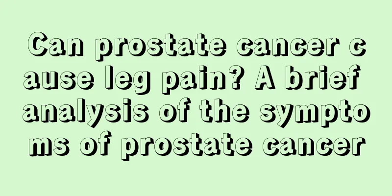 Can prostate cancer cause leg pain? A brief analysis of the symptoms of prostate cancer