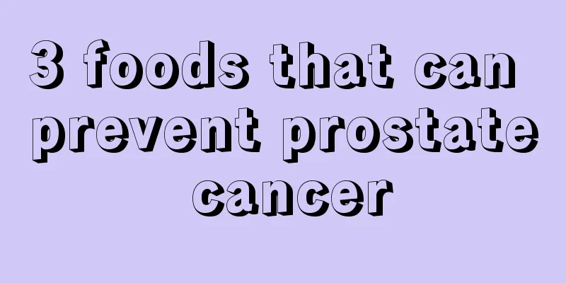 3 foods that can prevent prostate cancer