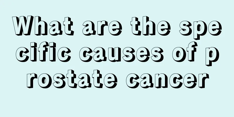 What are the specific causes of prostate cancer