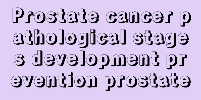 Prostate cancer pathological stages development prevention prostate