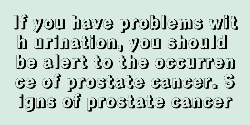 If you have problems with urination, you should be alert to the occurrence of prostate cancer. Signs of prostate cancer