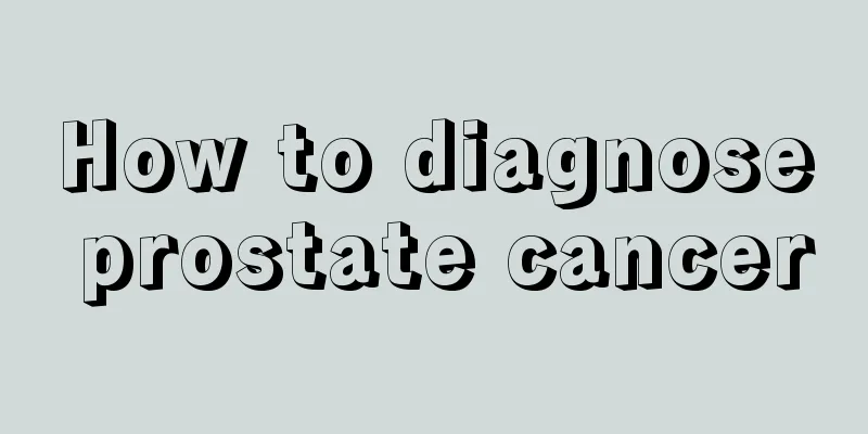 How to diagnose prostate cancer