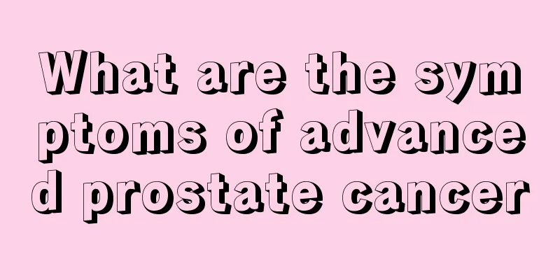 What are the symptoms of advanced prostate cancer