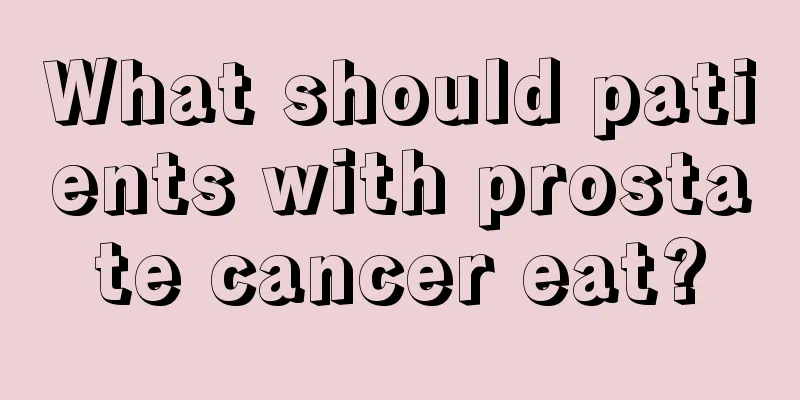 What should patients with prostate cancer eat?