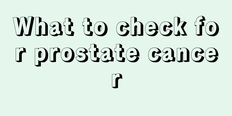 What to check for prostate cancer