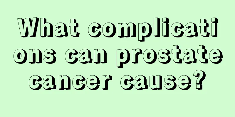 What complications can prostate cancer cause? 