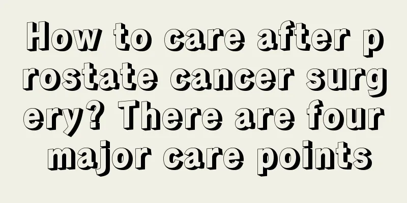 How to care after prostate cancer surgery? There are four major care points
