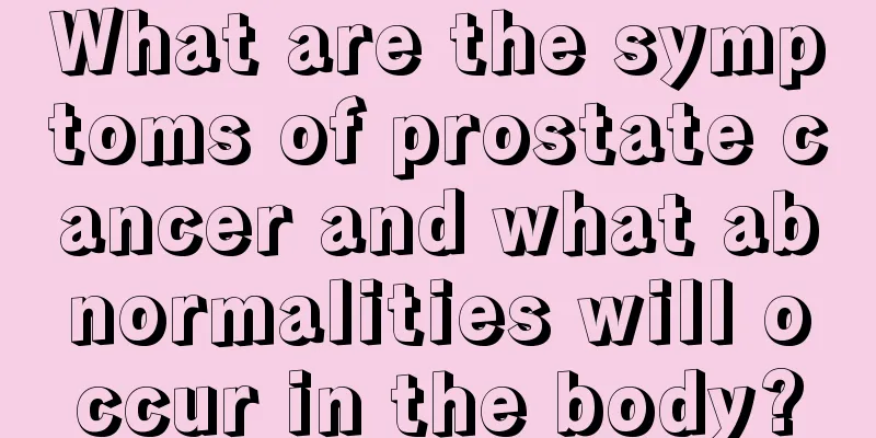 What are the symptoms of prostate cancer and what abnormalities will occur in the body?