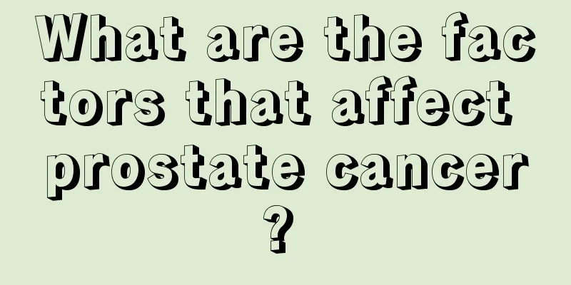 What are the factors that affect prostate cancer? 