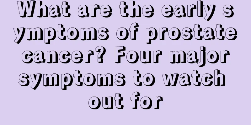 What are the early symptoms of prostate cancer? Four major symptoms to watch out for