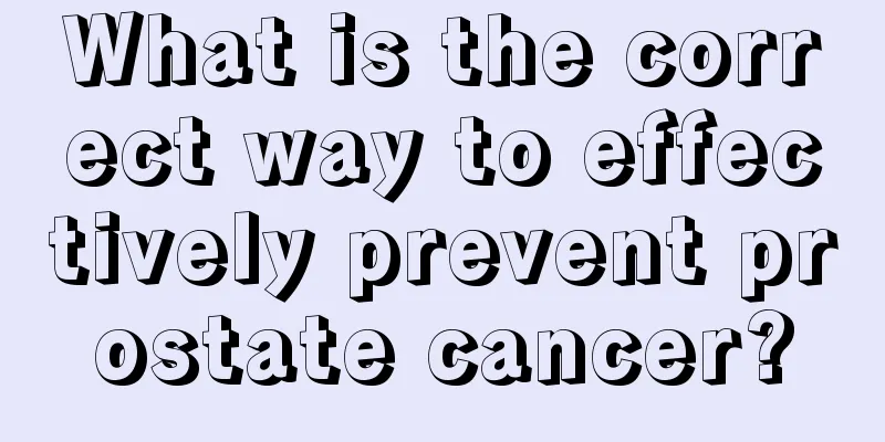 What is the correct way to effectively prevent prostate cancer?