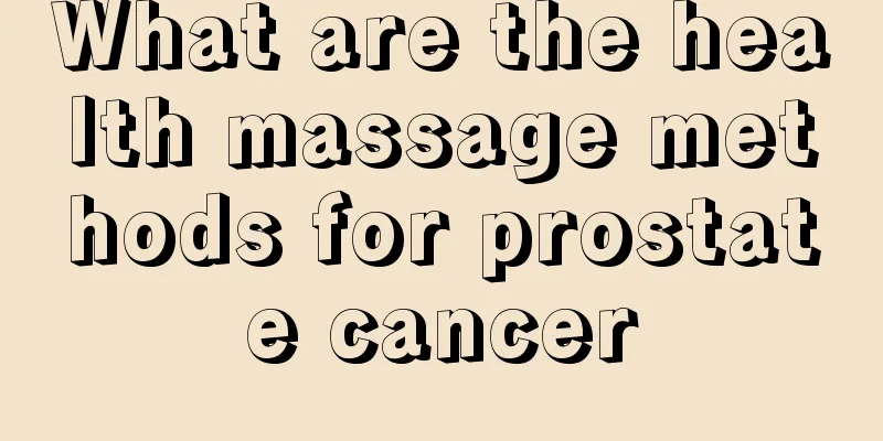 What are the health massage methods for prostate cancer