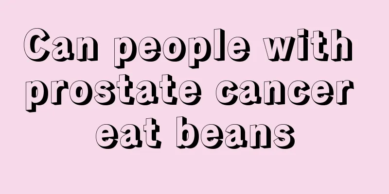 Can people with prostate cancer eat beans