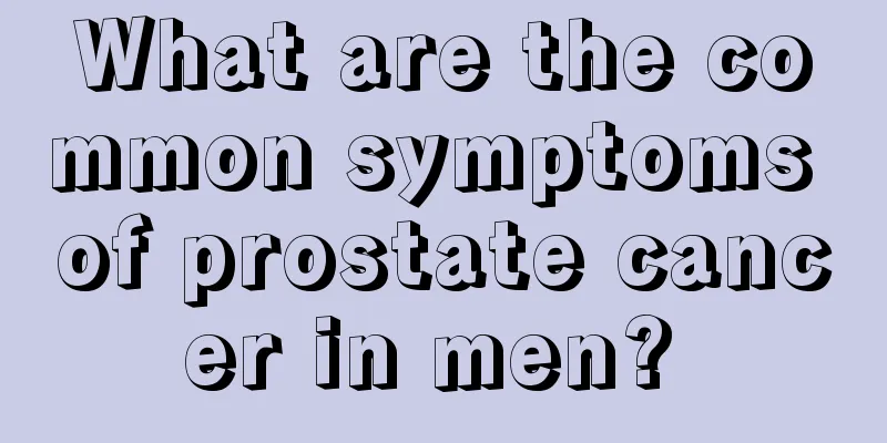 What are the common symptoms of prostate cancer in men? 