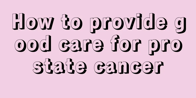 How to provide good care for prostate cancer