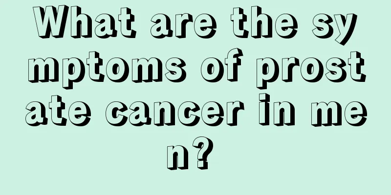 What are the symptoms of prostate cancer in men? 