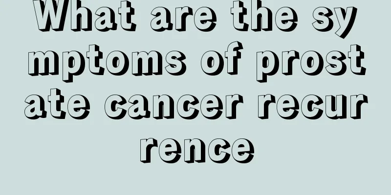 What are the symptoms of prostate cancer recurrence