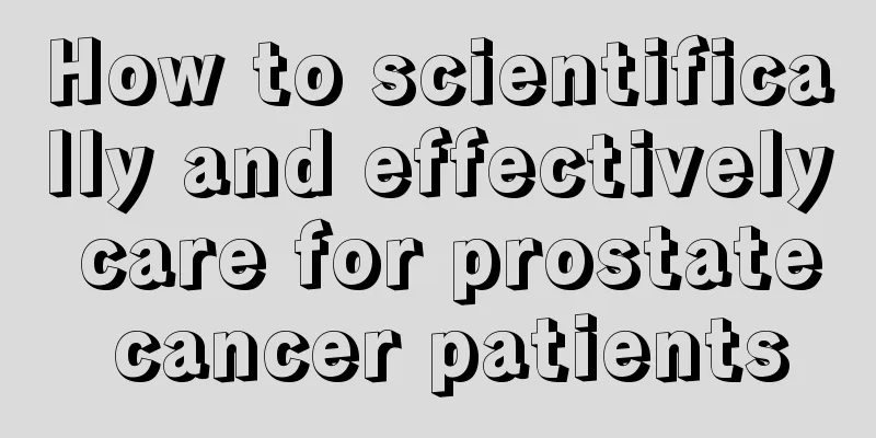 How to scientifically and effectively care for prostate cancer patients