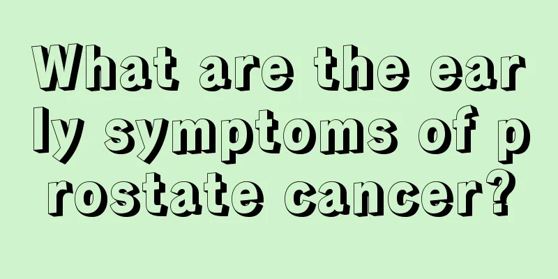 What are the early symptoms of prostate cancer?