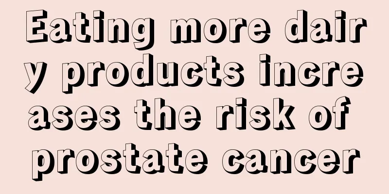 Eating more dairy products increases the risk of prostate cancer