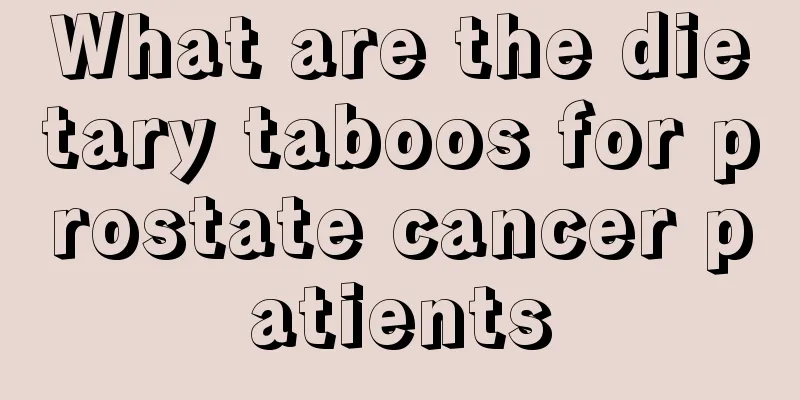 What are the dietary taboos for prostate cancer patients