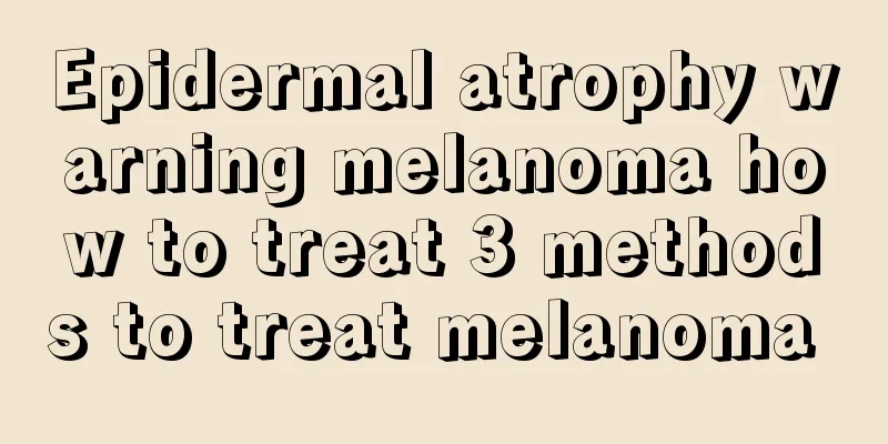 Epidermal atrophy warning melanoma how to treat 3 methods to treat melanoma 