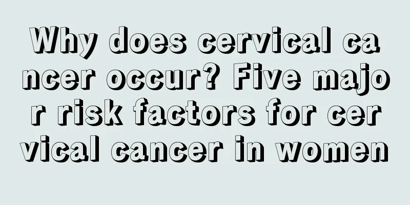 Why does cervical cancer occur? Five major risk factors for cervical cancer in women