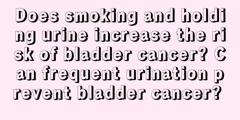 Does smoking and holding urine increase the risk of bladder cancer? Can frequent urination prevent bladder cancer? 