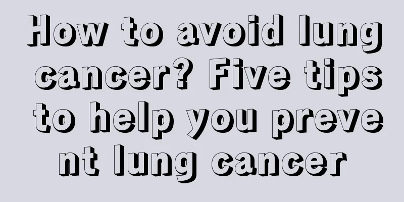 How to avoid lung cancer? Five tips to help you prevent lung cancer