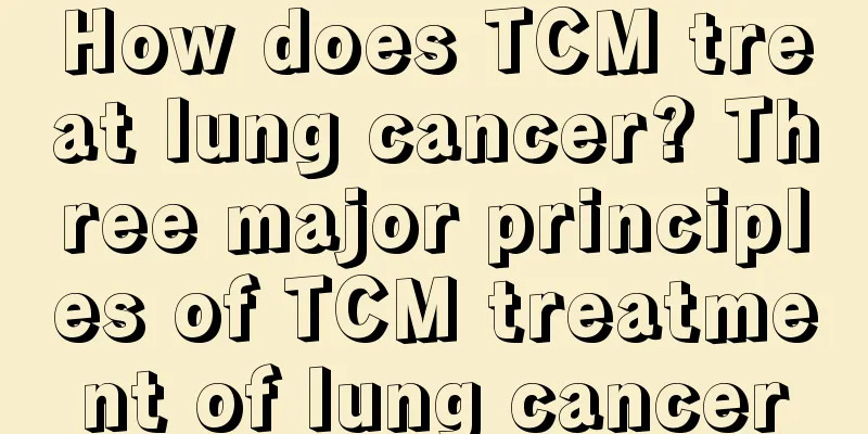 How does TCM treat lung cancer? Three major principles of TCM treatment of lung cancer