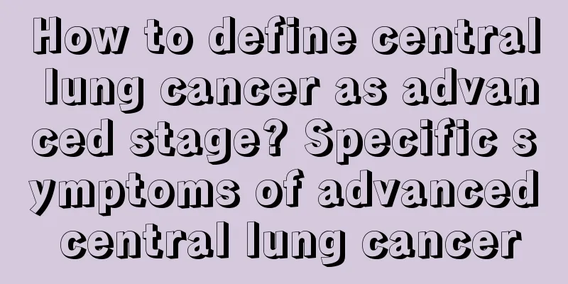 How to define central lung cancer as advanced stage? Specific symptoms of advanced central lung cancer
