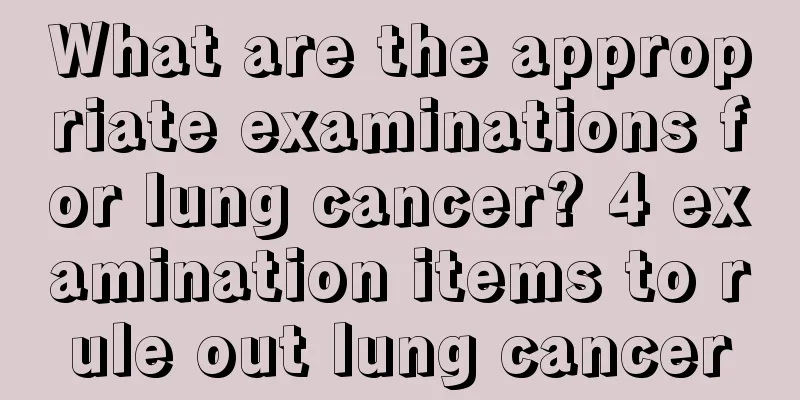 What are the appropriate examinations for lung cancer? 4 examination items to rule out lung cancer