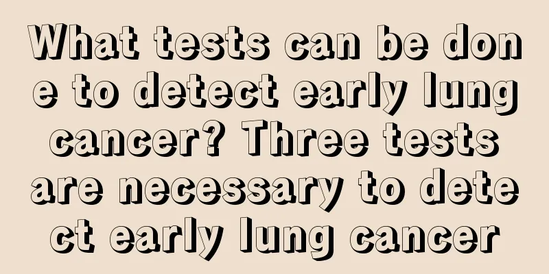 What tests can be done to detect early lung cancer? Three tests are necessary to detect early lung cancer