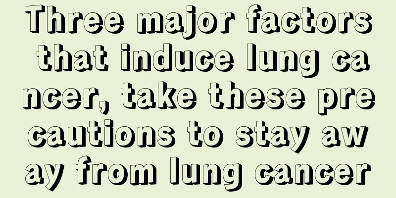 Three major factors that induce lung cancer, take these precautions to stay away from lung cancer