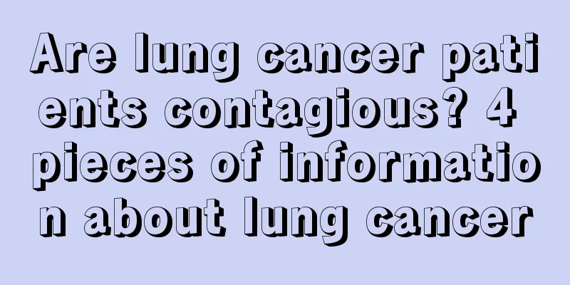 Are lung cancer patients contagious? 4 pieces of information about lung cancer