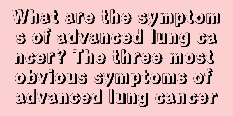 What are the symptoms of advanced lung cancer? The three most obvious symptoms of advanced lung cancer