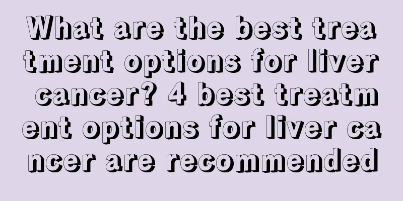 What are the best treatment options for liver cancer? 4 best treatment options for liver cancer are recommended