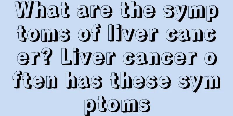 What are the symptoms of liver cancer? Liver cancer often has these symptoms