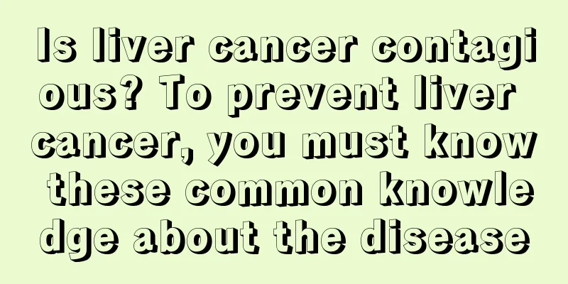 Is liver cancer contagious? To prevent liver cancer, you must know these common knowledge about the disease