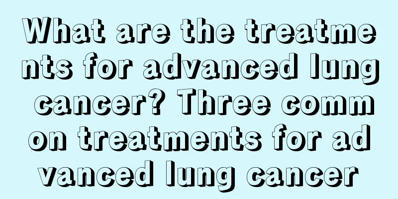 What are the treatments for advanced lung cancer? Three common treatments for advanced lung cancer