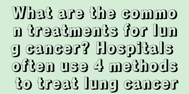 What are the common treatments for lung cancer? Hospitals often use 4 methods to treat lung cancer