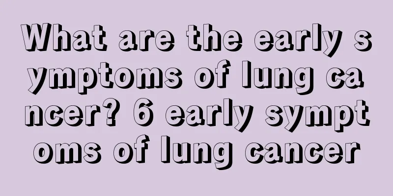 What are the early symptoms of lung cancer? 6 early symptoms of lung cancer